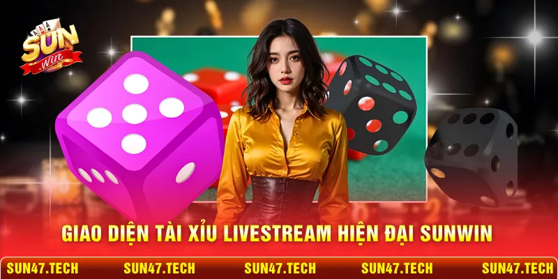 Giao diện tài xỉu livestream hiện đại SUNWIN