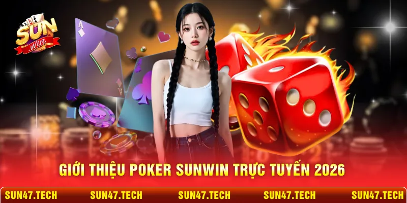 Giới thiệu Poker SUNWIN trực tuyến 2026